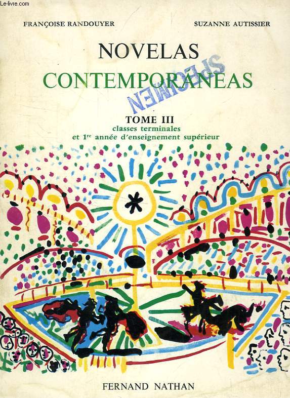 NOVELAS CONTEMPORANEAS, TOME III, CLASSES TERMINALES, 1re ANNEES DE L'ENSEIGNEMENT SUPERIEUR