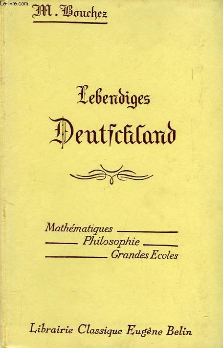 LEBENDIGES DEUTSCHLAND, MATHEMATIQUES, PHILOSOPHIE, CLASSES PREPARATOIRES AUX GRANDES ECOLES