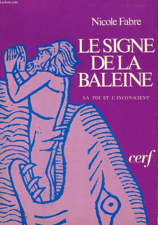 LE SIGNE DE LA BALEINE, ESSAI SUR LA FOI ET L'INCONSCIENT