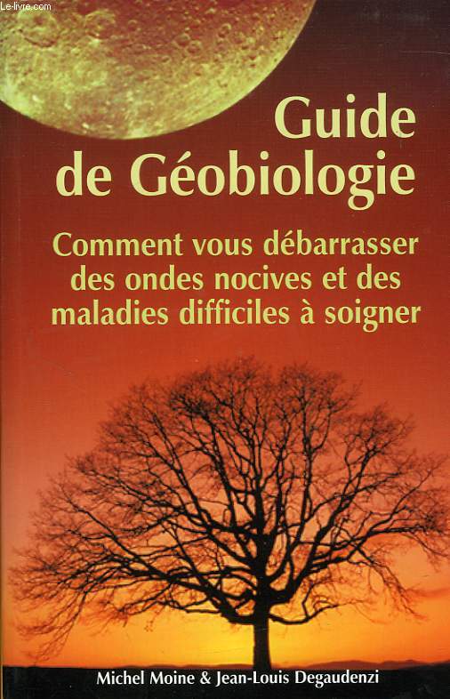 GUIDE DE GEOBIOLOGIE, MIEUX VIVRE CHEZ SOI