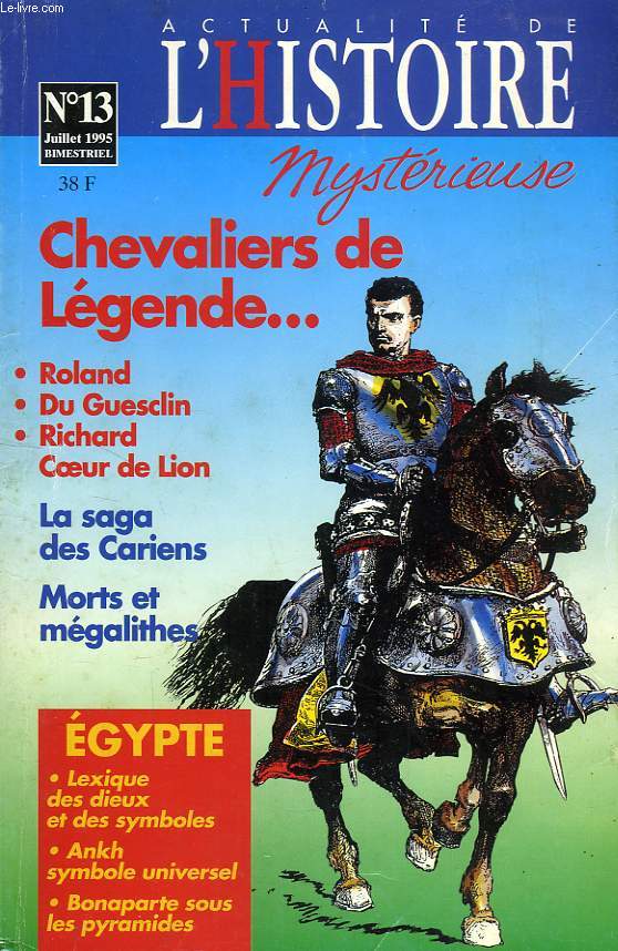 ACTUALITE DE L'HISTOIRE MYSTERIEUSE, N 13, JUILLET 1995, CHEVALIERS DE LEGENDE