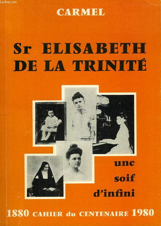 CARMEL, CAHIER DOUBLE, 2-3, 1981, Sr ELISABETH DE LA TRINITE, UNE SOIF D'INFINI