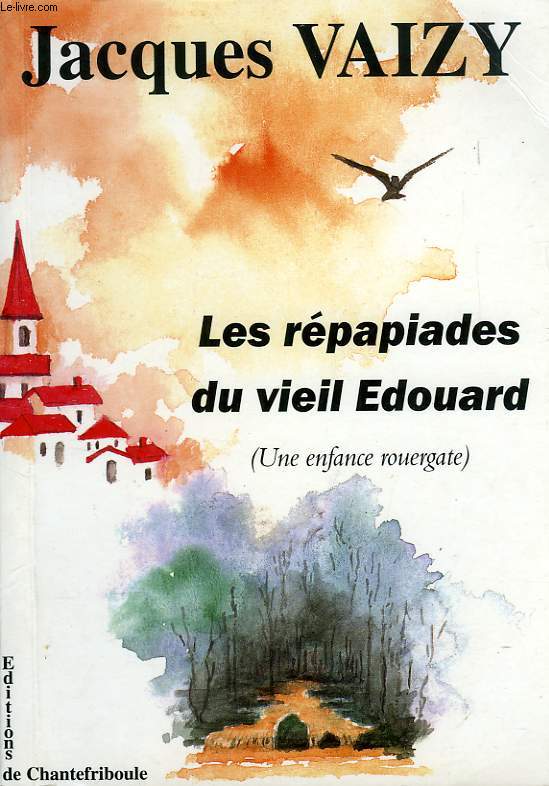 LES REPAPAIADES DU VIEIL EDOUARD (UNE ENFANCE ROUERGATE)