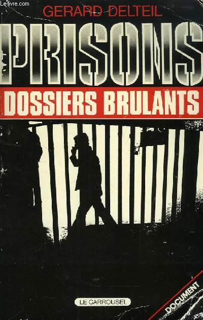 PRISONS, DOSSIERS BRULANTS