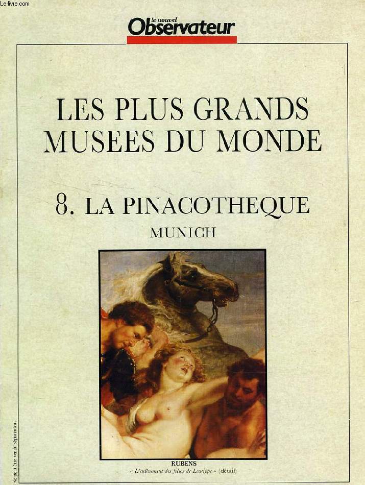 LES PLUS GRANDS MUSEES DU MONDE, N� 8, LA PINACOTHEQUE, MUNICH