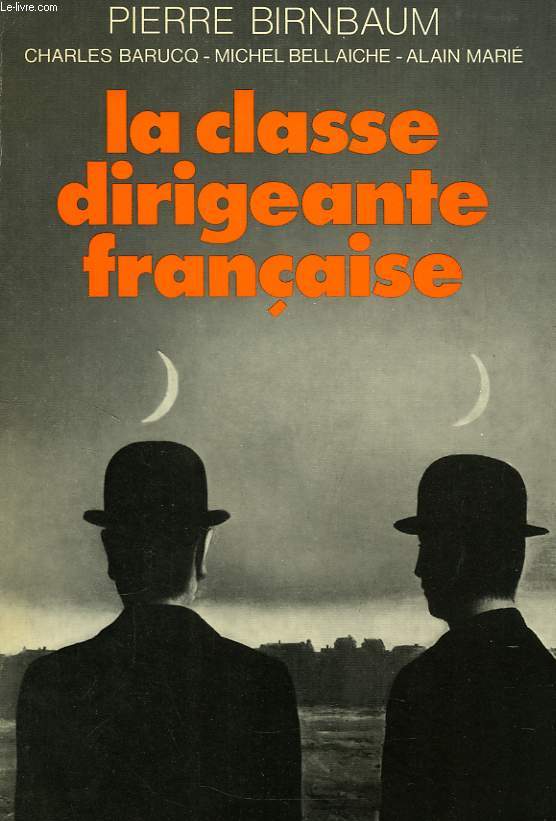 LA CLASSE DIRIGEANTE FRANCAISE, DISSOCIATION, INTERPENETRATION, INTEGRATION