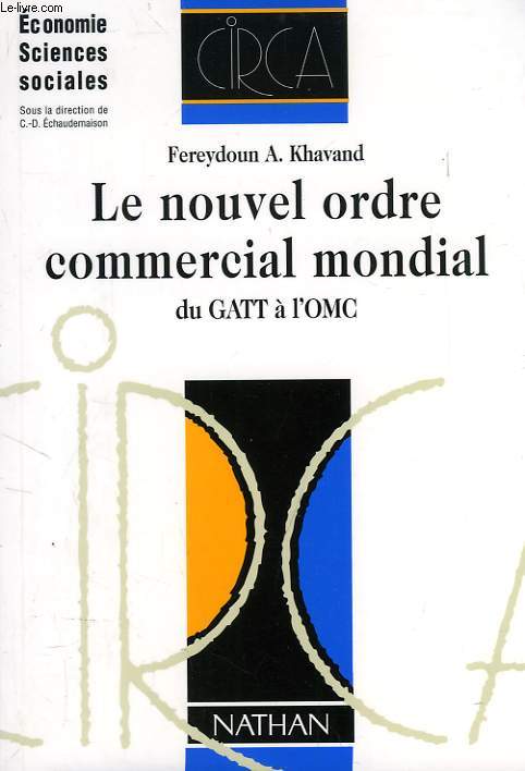 LE NOUVEL ORDRE COMMERCIAL MONDIAL, DU GATT A L'OMC