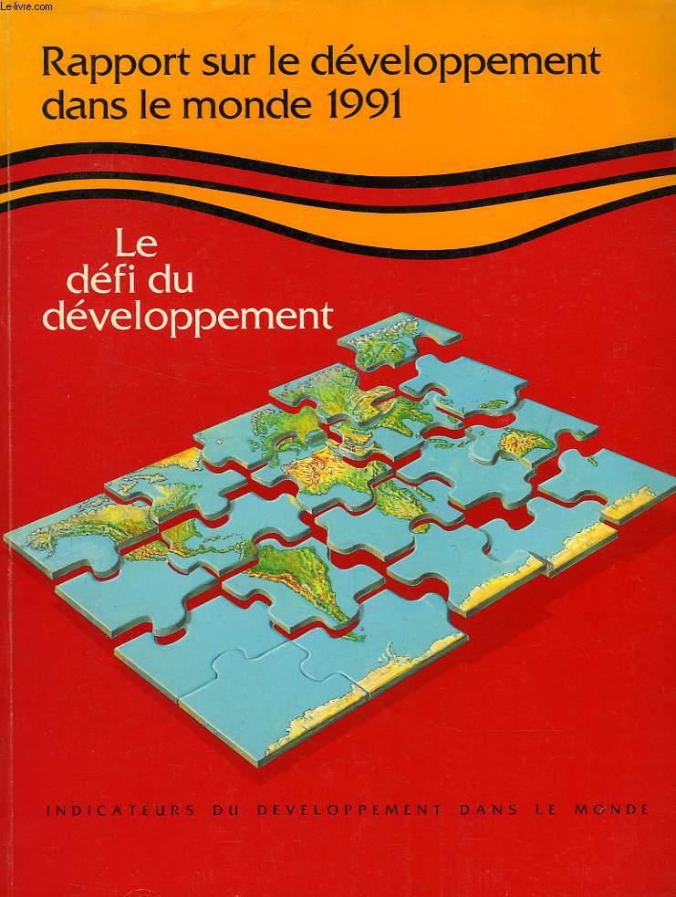 RAPPORT SUR LE DEVELOPPEMENT DANS LE MONDE 1991, LE DEFI DU DEVELOPPEMENT