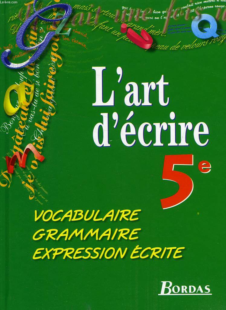 L'ART D'ECRIRE, 5e, VOCABULAIRE, GRAMMAIRE, EXPRESSION ECRITE