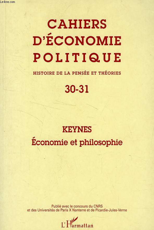 CAHIERS D'ECONOMIE POLITIQUE, HISTOIRE DE LA PENSEE ET THEORIES, N 30-31, KEYNES, ECONOMIE ET PHILOSOPHIE
