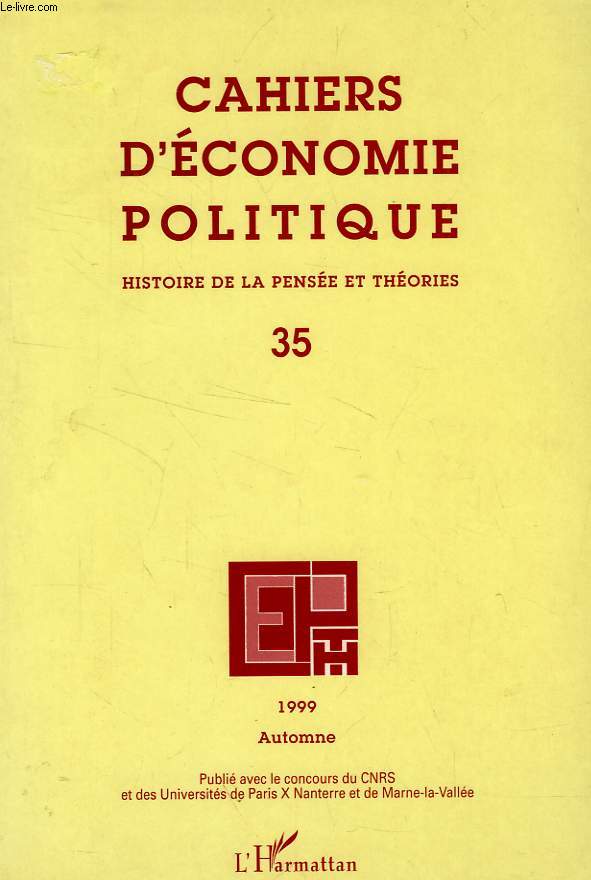 CAHIERS D'ECONOMIE POLITIQUE, HISTOIRE DE LA PENSEE ET THEORIES, N 35,