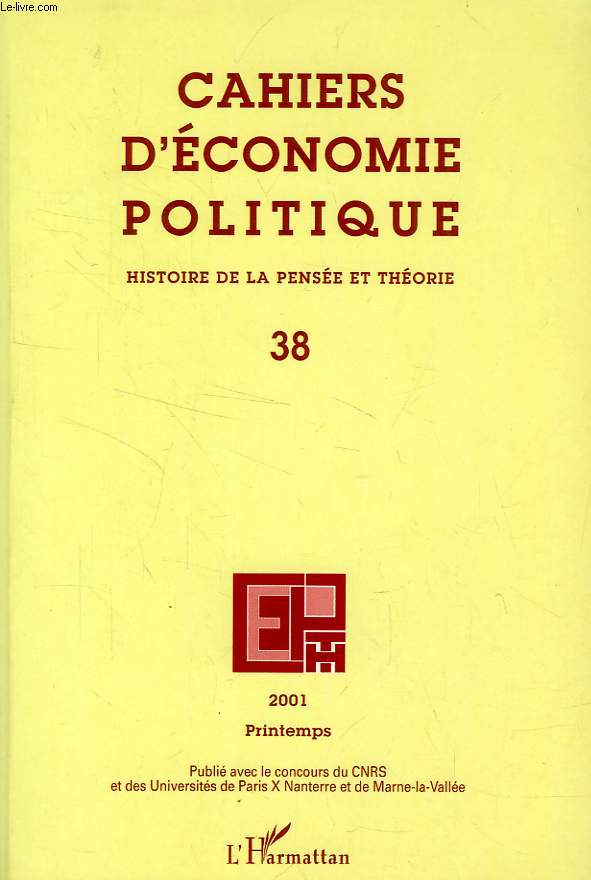 CAHIERS D'ECONOMIE POLITIQUE, HISTOIRE DE LA PENSEE ET THEORIES, N 38
