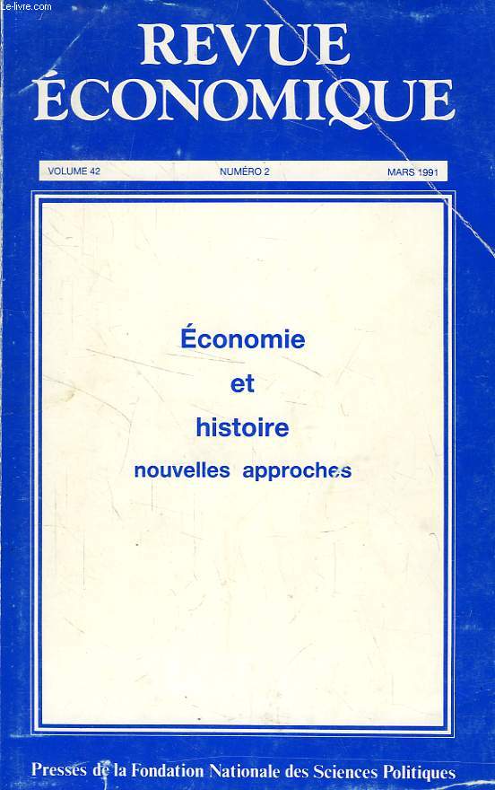 REVUE ECONOMIQUE, VOL. 42, N 2, MARS 1991, ECONOMIE ET HISTOIRE, NOUVELLES APPROCHES