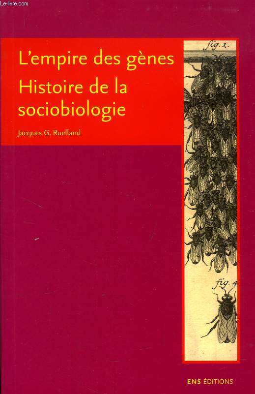 L'EMPIRE DES GENES, HISTOIRE DE LA SOCIOBIOLOGIE