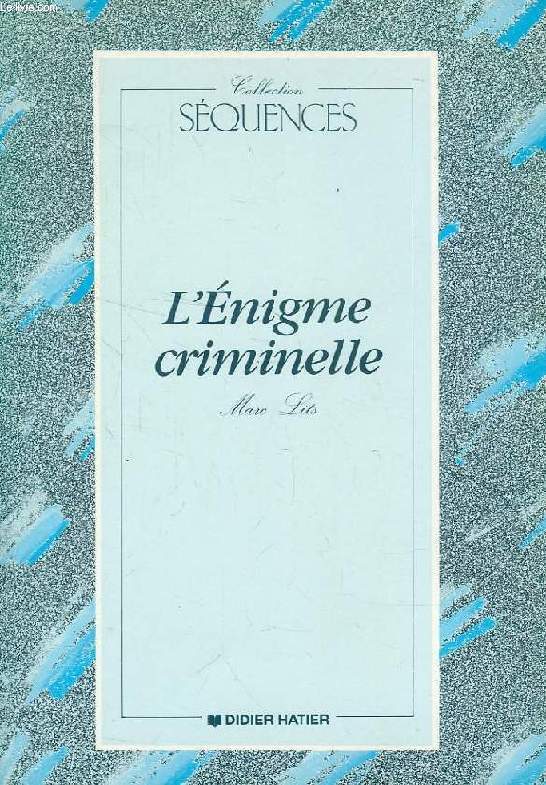 L'ENIGME CRIMINELLE, TEXTES POUR LA CLASSE DE FRANCAIS