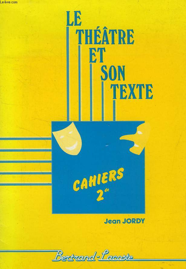 LE THEATRE ET SON TEXTE, CAHIERS 2de (ET CORRIGE)