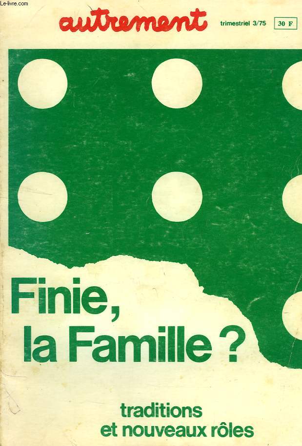 AUTREMENT, N 3, AUTOMNE 1975, FINIE, LA FAMILLE ?