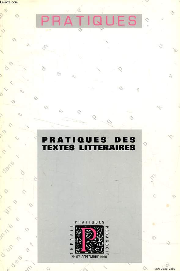 PRATIQUES, N 67, SEPT. 1990, PRATIQUES DES TEXTES LITTERAIRES
