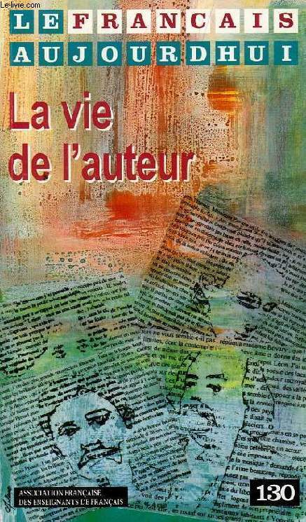 LE FRANCAIS AUJOURD'HUI, N 130, JUIN 2000, LA VIE DE L'AUTEUR