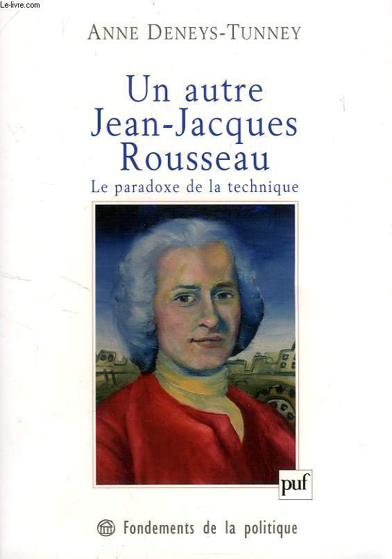 UN AUTRE JEAN-JACQUES ROUSSEAU, LE PARADOXE DE LA TECHNIQUE