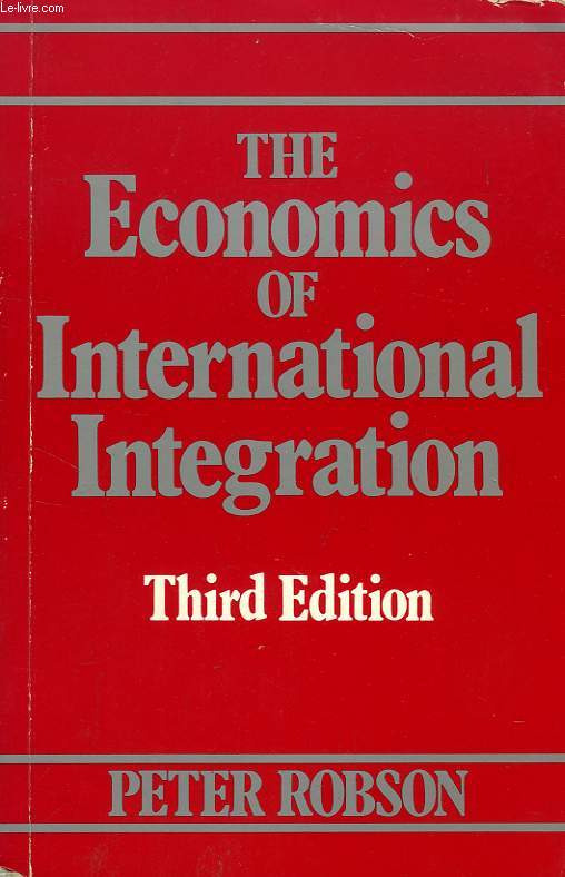 THE ECONOMICS OF INTERNATIONAL INTEGRATION