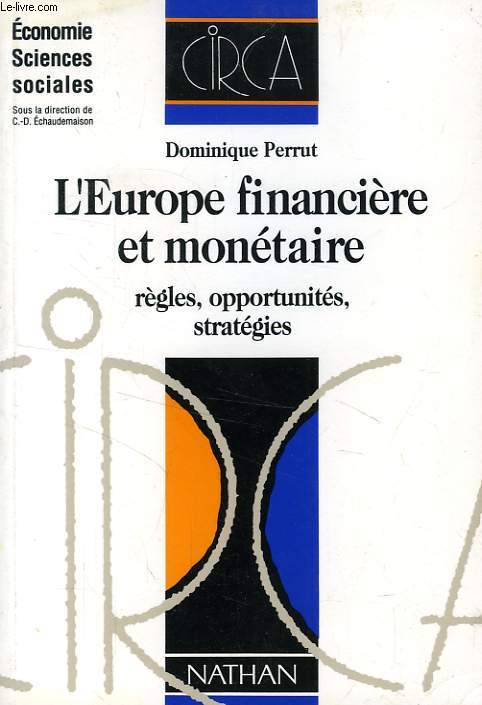 L'EUROPE FINANCIERE ET MONETAIRE, REGLES, OPPORTUNITES, STRATEGIES