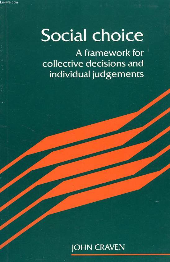 SOCIAL CHOICE, A FRAMEWORK FOR COLLECTIVE DECISIONS AND INDIVIDUAL JUDGEMENTS