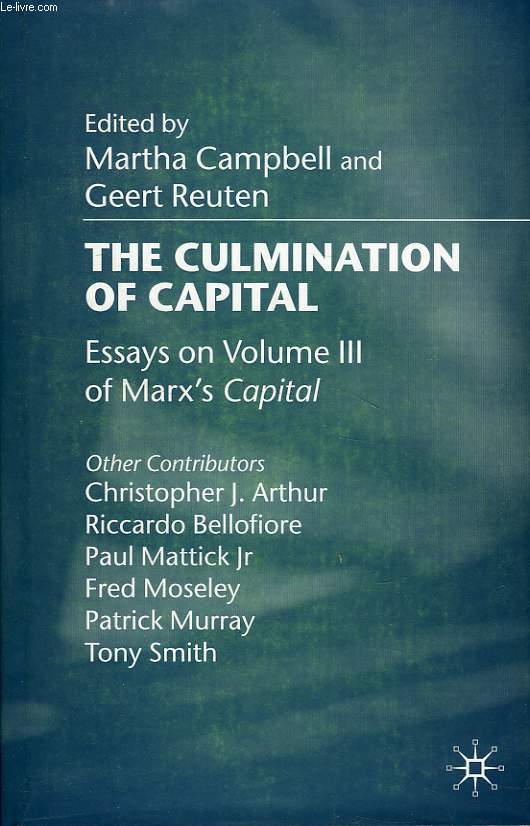 THE CULMINATION OF CAPITAL, ESSAYS ON VOLUME III OF MARX'S 'CAPITAL'