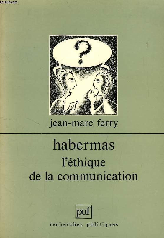 HABERMAS, L'ETHIQUE DE LA COMMUNICATION