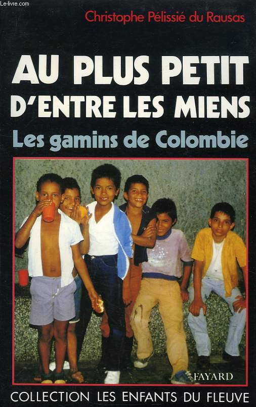 AU PLUS PETIT D'ENTRE LES MIENS, LES GAMINS DE COLOMBIE