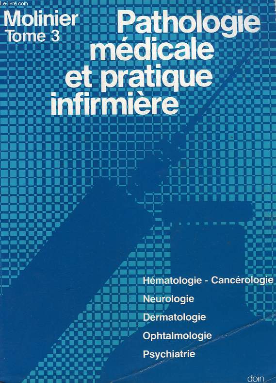 PATHOLOGIE MEDICALE ET PRATIQUE INFIRMIERE, MOLINIER, TOME 3