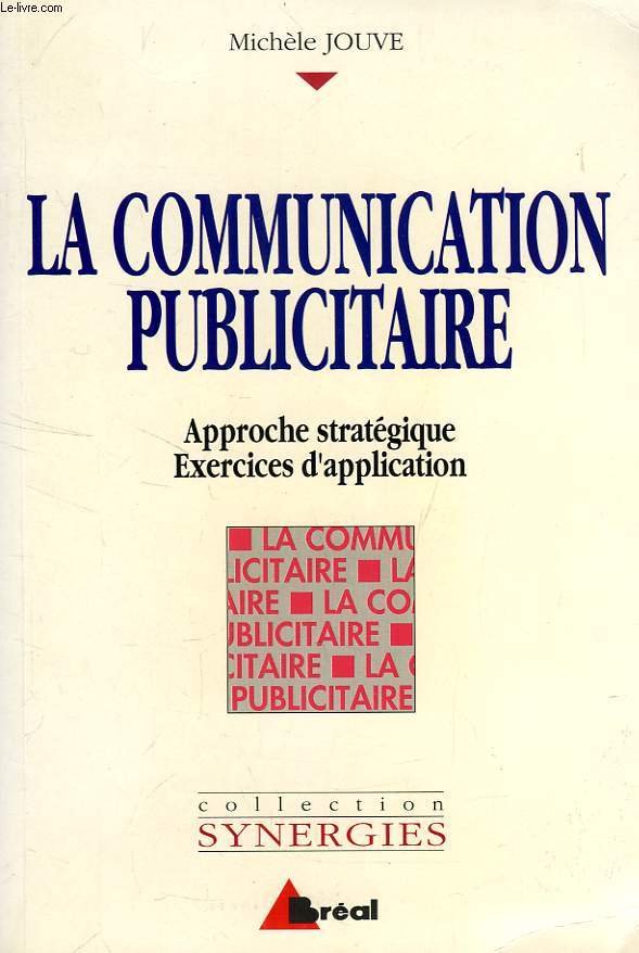 LA COMMUNICATION PUBLICITAIRE, APPROCHE STRATEGIQUE, EXERCICES D'APPLICATION