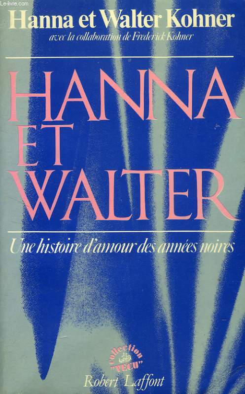 HANNA ET WALTER, UNE HISTOIRE D'AMOUR DES ANNEES NOIRES