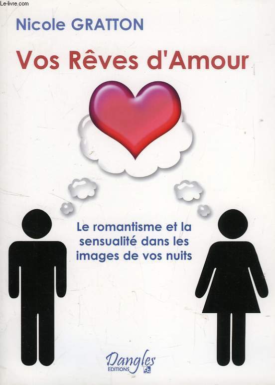 VOS REVES D'AMOUR, LE ROMANTISME ET LA SENSUALITE DANS LES IMAGES DE VOS NUITS