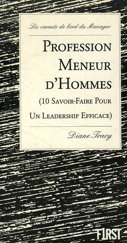 PROFESSION MENEUR D'HOMMES (10 SAVOIR-FAIRE POUR UN LEADERSHIP EFFICACE)