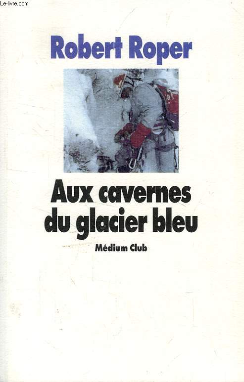 AUX CAVERNES DU GLACIER BLEU