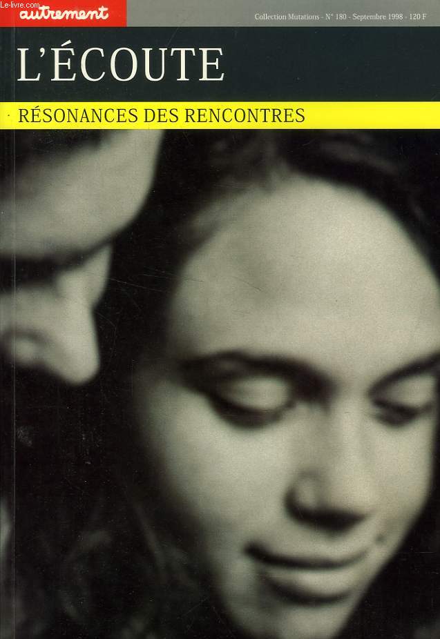AUTREMENT, SERIE MUTATIONS, N° 180, SEPT. 1998, L'ECOUTE, RESONANCES ET RENCONTRES