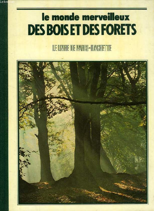 LE MONDE MERVEILLEUX DES BOIS ET DES FORETS