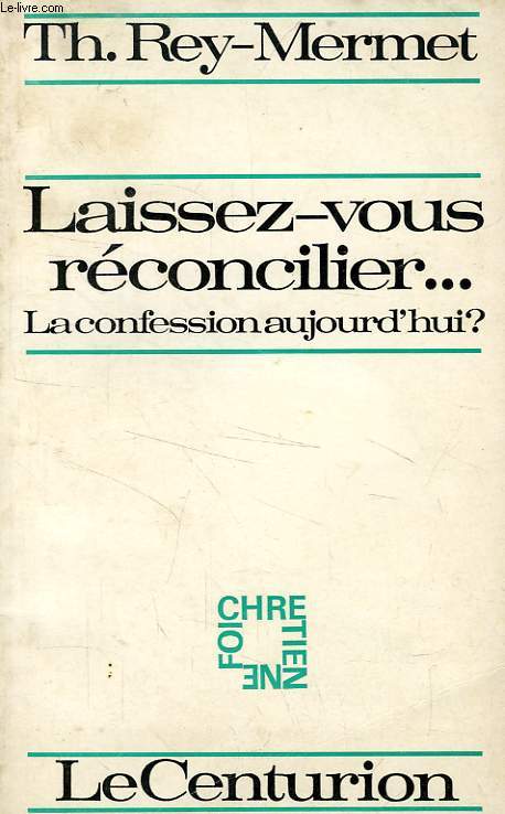 LAISSEZ-VOUS RECONCILIER..., LA CONFESSION AUJOURD'HUI ?