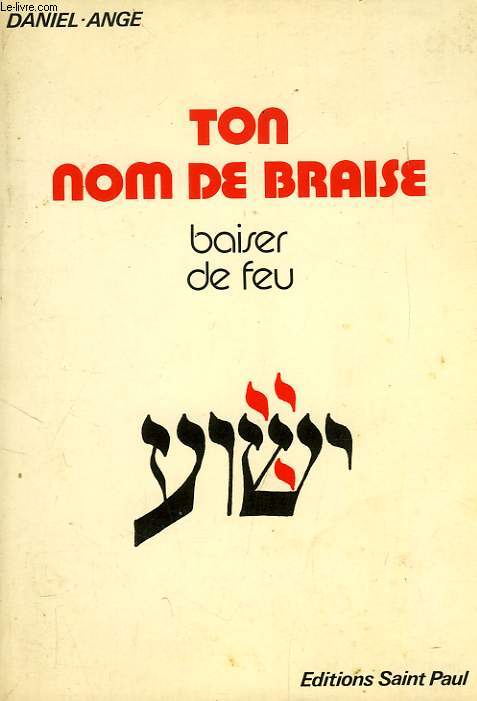 TON NOM DE BRAISE, BAISER DE FEU