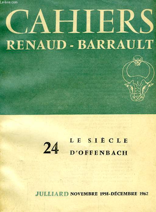 CAHIERS RENAUD-BARRAULT, N 24, NOV.-DEC. 1962, LE SIECLE D'OFFENBACH