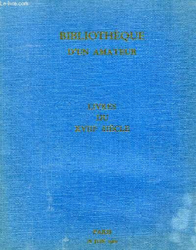 BIBLIOTHEQUE D'UN AMATEUR, LIVRES DU XVIIIe SIECLE (CATALOGUE)