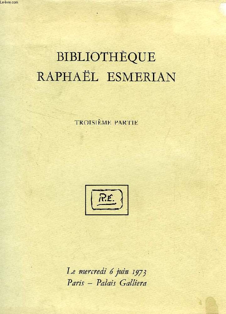 BIBLIOTHEQUE RAPHAEL ESMERIAN, 3e PARTIE (CATALOGUE)