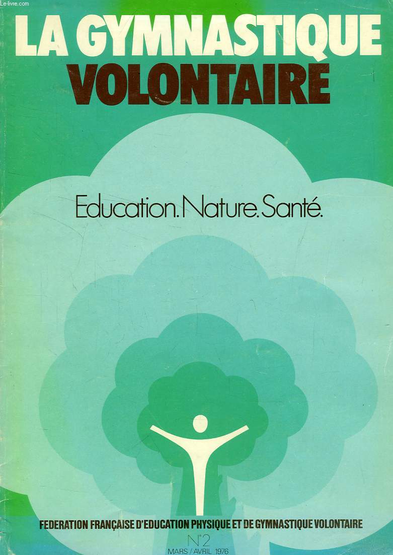 LA GYMNASTIQUE VOLONTAIRE, EDUCATION, NATURE, SANTE, N 2, MARS-AVRIL 1976