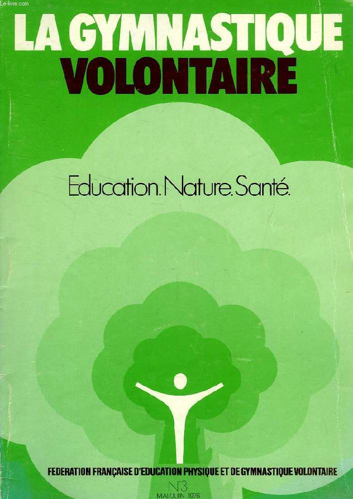 LA GYMNASTIQUE VOLONTAIRE, EDUCATION, NATURE, SANTE, N 3, MAI-JUIN 1976