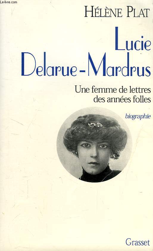 LUCIE DELARUE-MARDRUS, UNE FEMME DE LETTRES DES ANNEES FOLLES