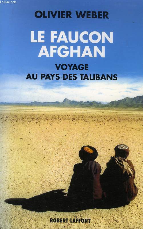 LA FAUCON AFGHAN, UN VOYAGE AU PAYS DES TALIBANS