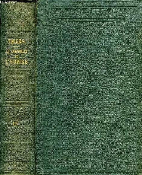 HISTOIRE DU CONSULAT ET DE L'EMPIRE, TOME XII, FAISANT SUITE A L'HISTOIRE DE LA REVOLUTION FRANCAISE