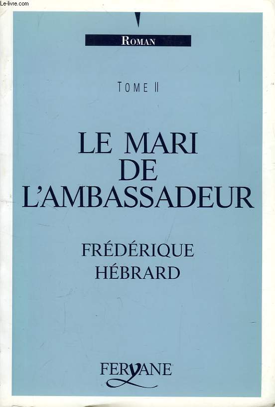 LE MARI DE L'AMBASSADEUR, TOME II