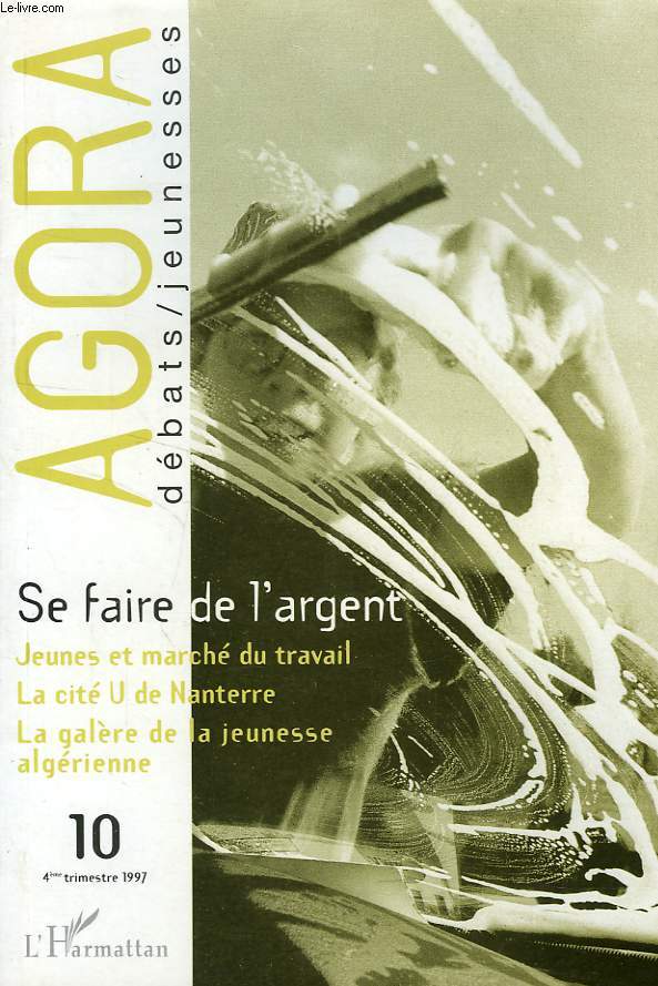 AGORA, DEBATS/JEUNESSES, N 10, 4e TRIM. 1997, SE FAIRE DE L'ARGENT